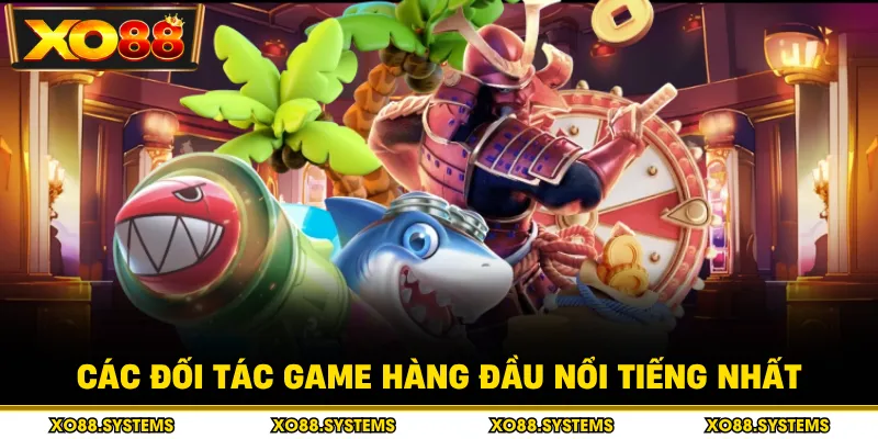 Bắn Cá 4 Các đối tác game hàng đầu nổi tiếng nhất