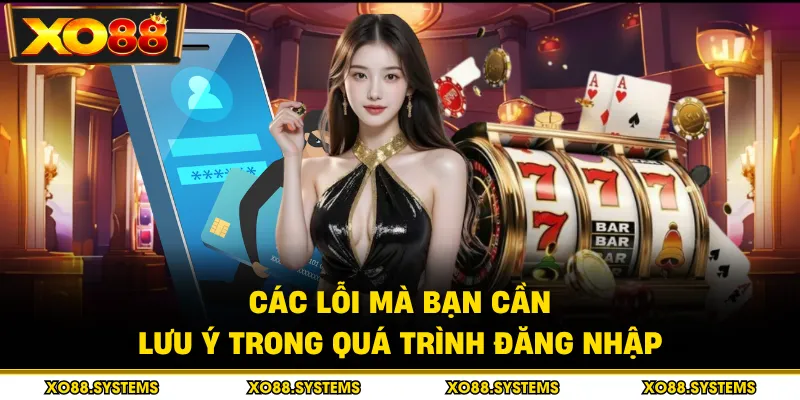 Đăng Nhập - Bảo Mật Tài Khoản Toàn Diện Nhất Trong 2026 4 Các lỗi mà bạn cần lưu ý trong quá trình đăng nhập