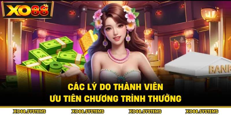 Chương Trình Khuyến Mãi 2 Các lý do thành viên ưu tiên chương trình thưởng