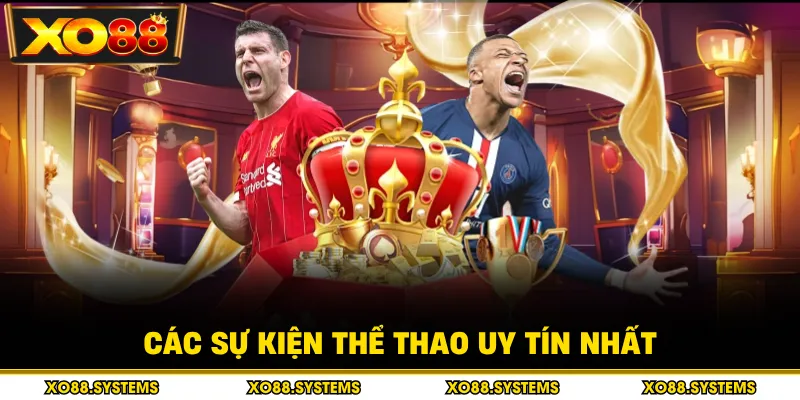 Cá Cược Thể Thao Tại XO88 - Kèo Siêu Hot, Tỷ Lệ Thắng Lớn 2 Các sự kiện thể thao uy tín nhất