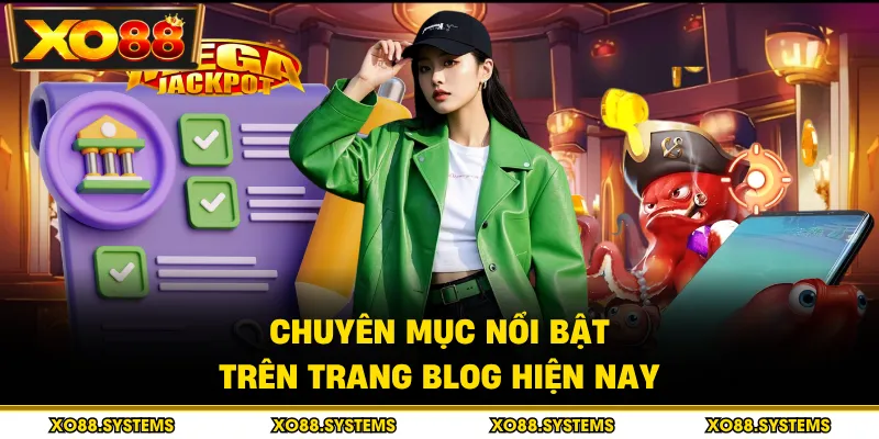 Chuyên mục nổi bật trên trang blog hiện nay