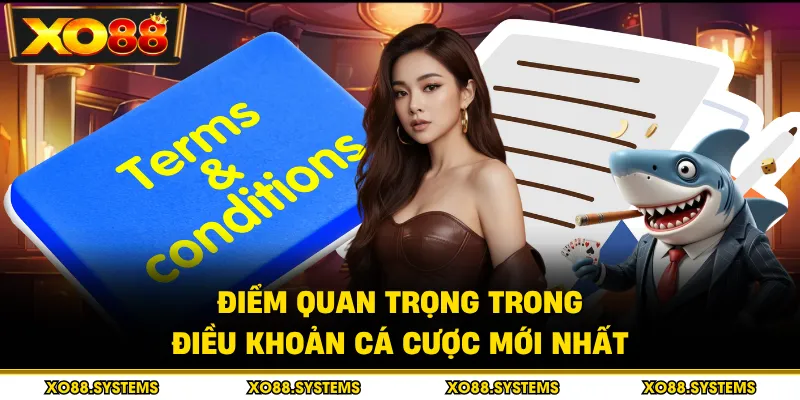 Điều Khoản Cá Cược 1 Điểm quan trọng trong điều khoản cá cược mới nhất
