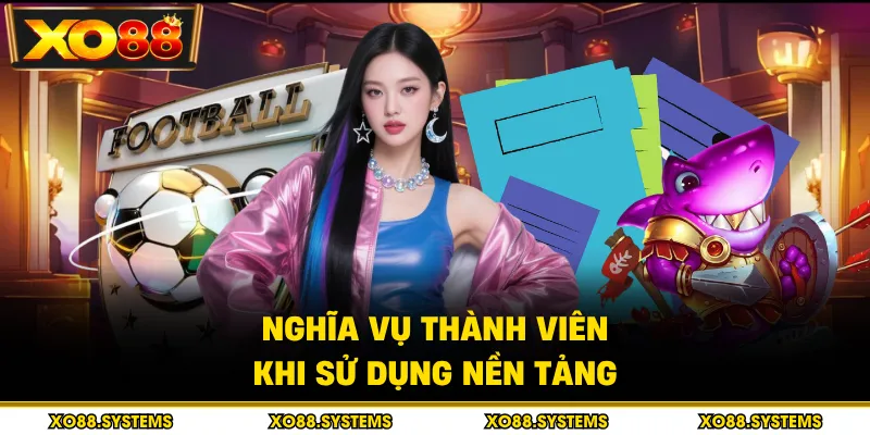 Điều Khoản Cá Cược 3 Nghĩa vụ thành viên khi sử dụng nền tảng