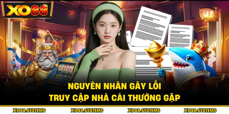 Lỗi Truy Cập Nhà Cái - Nguyên Nhân Và Cách Xử Lý 1 Nguyên nhân gây lỗi truy cập nhà cái thường gặp