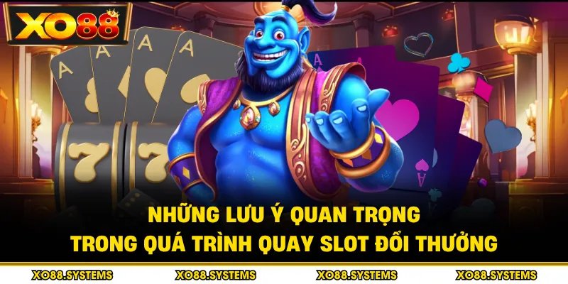 Slot 4 Những lưu ý quan trọng trong quá trình quay slot đổi thưởng