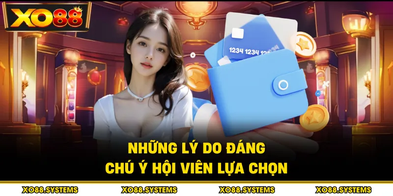 Nạp Tiền - Ưu Đãi Và Khuyến Mãi Dành Cho Thành Viên Mới 4 Những lý do đáng chú ý hội viên lựa chọn