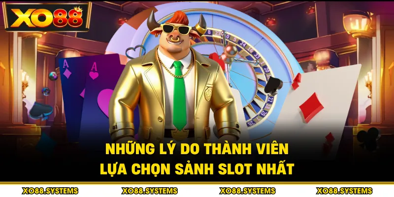 Slot 2 Những lý do thành viên lựa chọn sảnh slot nhất