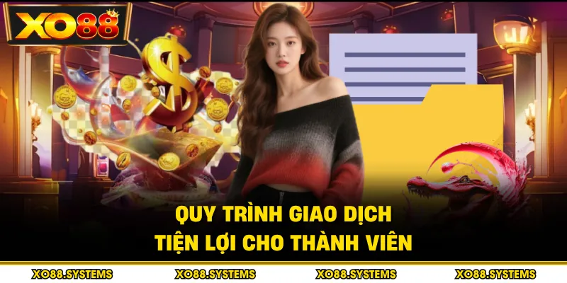 Giới Thiệu 3 Quy trình giao dịch tiện lợi cho thành viên