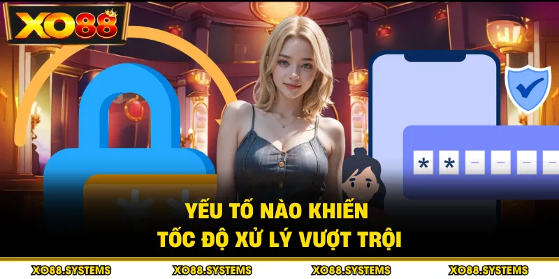 Đăng Nhập - Bảo Mật Tài Khoản Toàn Diện Nhất Trong 2026 3 Yếu tố nào khiến tốc độ xử lý vượt trội